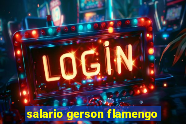 salario gerson flamengo